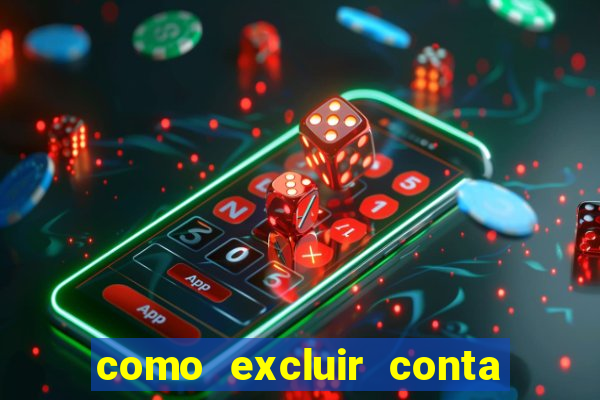 como excluir conta de jogos de aposta